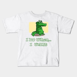 I do when I want T-shirt - Crocodile Kids T-Shirt